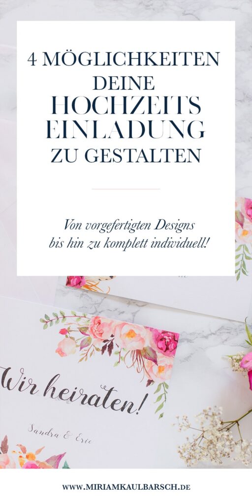 4 Möglichkeiten deine Hochzeitseinladung zu gestalten - Von vorgefertigten Designs bis hin zu super individuell!